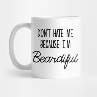 Don't hate me becuase I'm Beardiful Mug